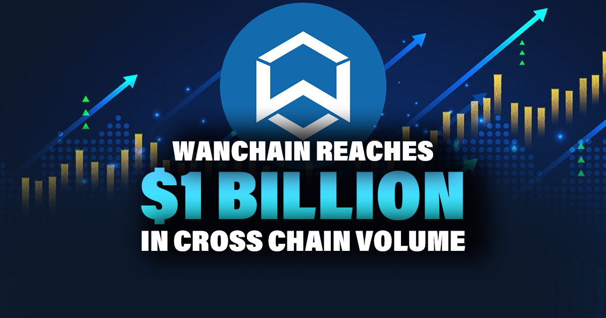 Wanchain Crosses $1 Billion Milestone in Cross-Chain Transactions