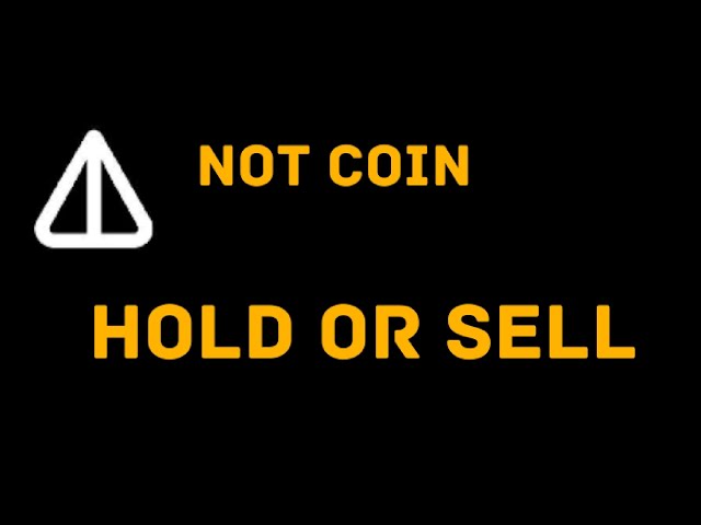 Not Coin Hold To sell || Not coin sell or hold || Not Coin update || Not coin not recive || Not Coin
