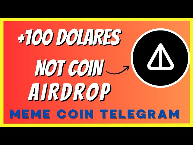 Gane +100 Dolares Gratis Airdrop NOT Coin 2024 - SORTEO