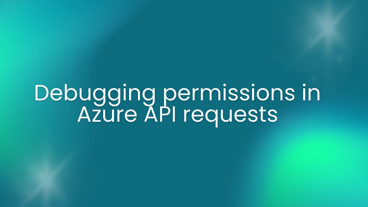 Debugberechtigungen in Azure-API-Anfragen