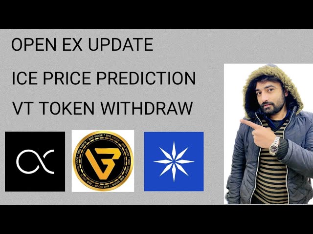 Open ex new update, ice network price prediction, Vt token withdraw