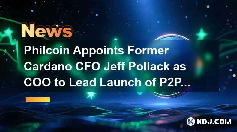 Philcoin Appoints Former Cardano CFO Jeff Pollack as COO to Lead Launch of P2P Social Impact Project PhilSocial
