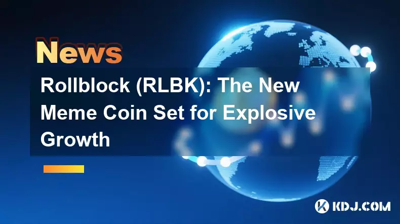Rollblock (RLBK): 폭발적인 성장을 위한 새로운 Meme 코인 세트