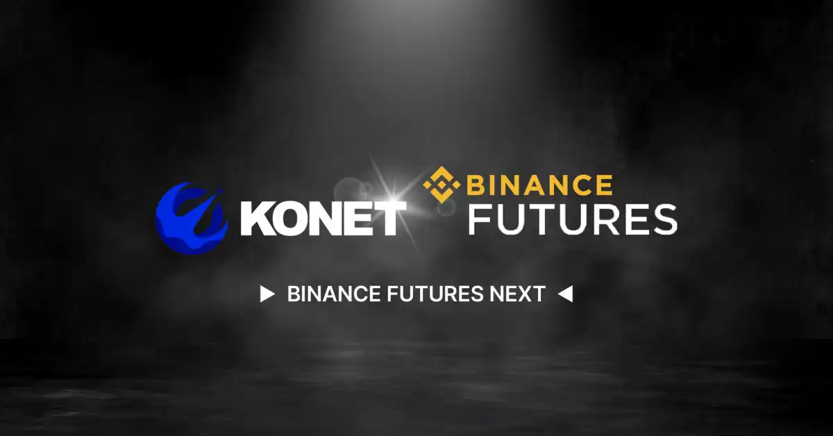 Konet, ein Blockchain-Projekt der nächsten Generation, wurde als nächstes offiziell in Binance Futures aufgeführt
