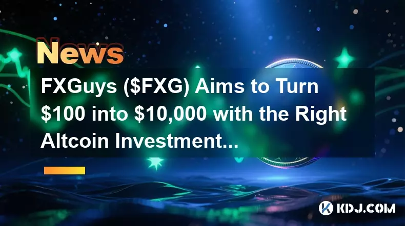 FXGUYS（$ FXG）的目標是將$ 100變成10,000美元