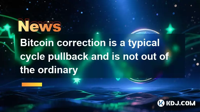 Bitcoin correction is a typical cycle pullback and is not out of the ordinary Bitcoin correction is a typical cycle pullback and is not out of the ordinary