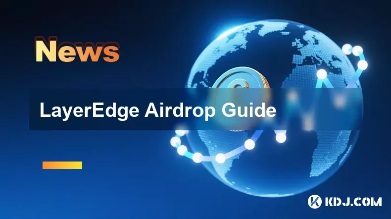 Layeredge Airdrop Guide Layeredge Airdrop Guide