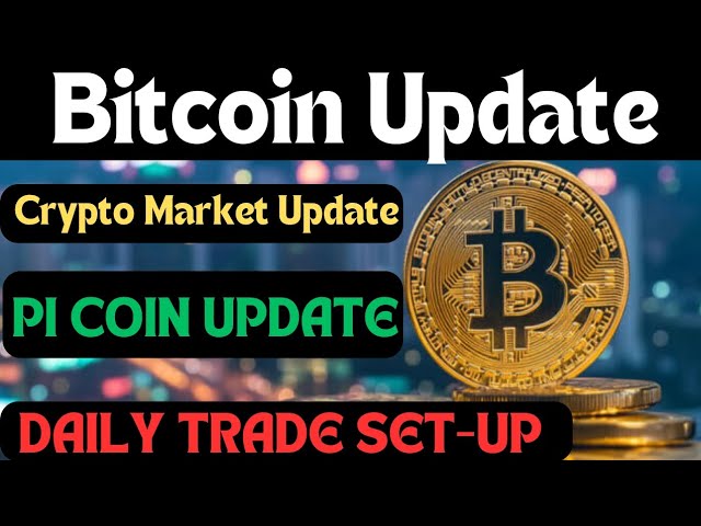 Bitcoin Update aujourd'hui || Pi Coin Update || Ethereum Update || Mise à jour de la crypto aujourd'hui