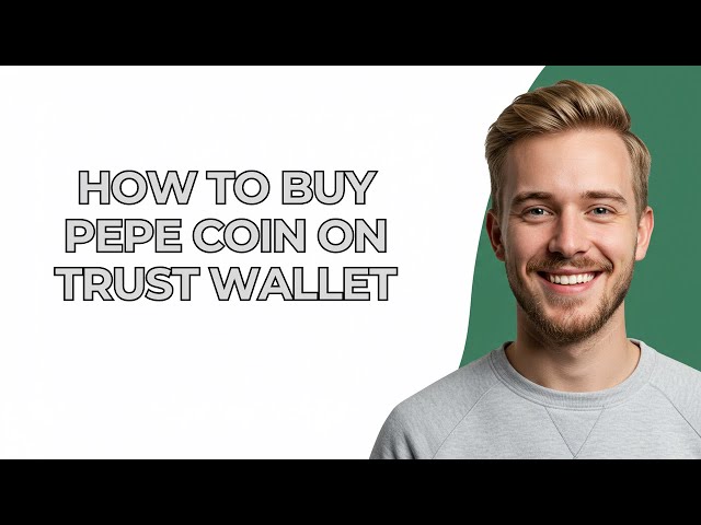如何在Trust Wallet上购买Pepe硬币 - 新！步步
