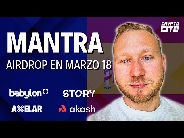Mantra Con Airdrop de 3.3亿美元OM |宇宙（Atom）Nuevo路线图| Axelar，Story，Babylon，Akash网络