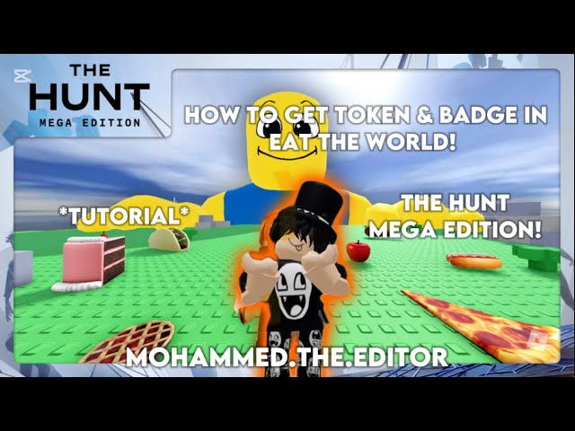 HOW TO GET TOKEN & BADGE IN EAT THE WORLD! || THE HUNT MEGA EDITION! || Mohammed.the.editor