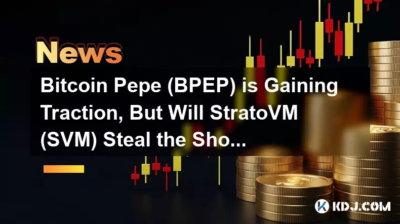 Bitcoin Pepe (BPEP)는 견인력을 얻고 있지만 Stratovm (SVM)은 쇼를 훔칠 것입니까?