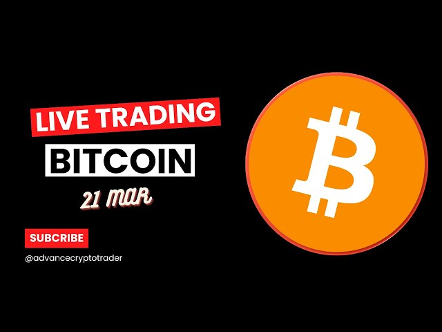 Crypto Trading Live：BTC實時交易比特幣分析| 21 MAR #CRYPTO #BITCOIN #BTC