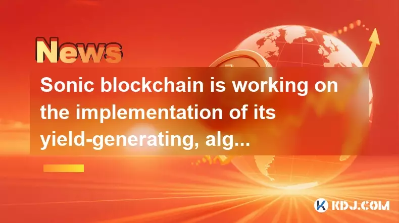 Sonic blockchain is working on the implementation of its yield-generating, algorithmic stablecoin