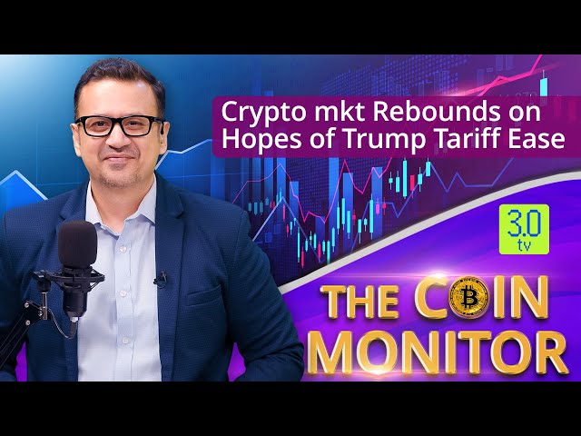 Crypto MKT反彈，希望特朗普關稅的願望|硬幣監視器3月24日| 3.0電視