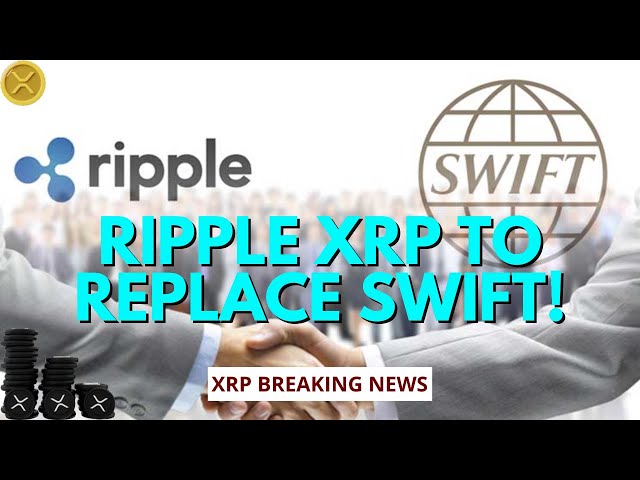 Ripple XRP新闻 - Swift＆Ripple最终确定XRP交易？主要的跨境支付转移！