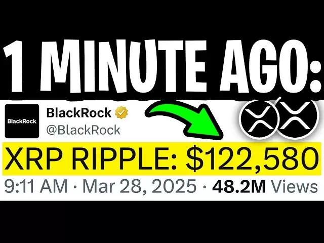 XRP Ripple：BlackRock有望今晚抽XRP！ $ 122,580现在任何一秒钟！ - 今天的Ripple XRP新闻