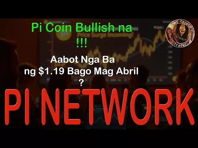 Pi Coin haussier na! Est-ce que cela coûtera même 1,19 $ avant avril?