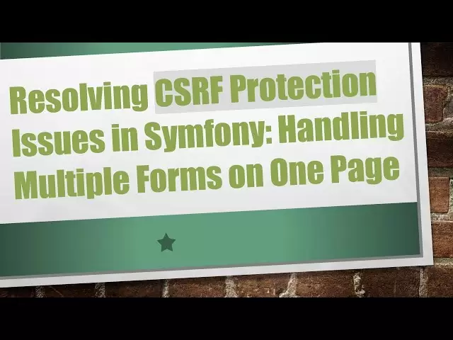 Lösung von CSRF -Schutzproblemen in Symfony: Umgang mit mehreren Formularen auf einer Seite