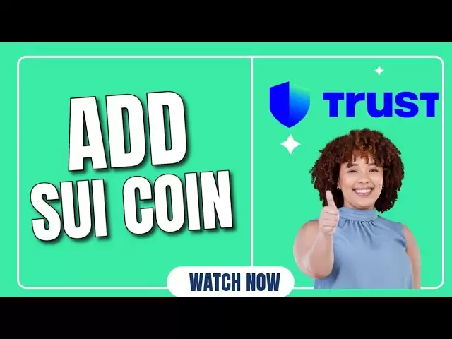 如何将Sui Coin添加到Trust Wallet 2025？