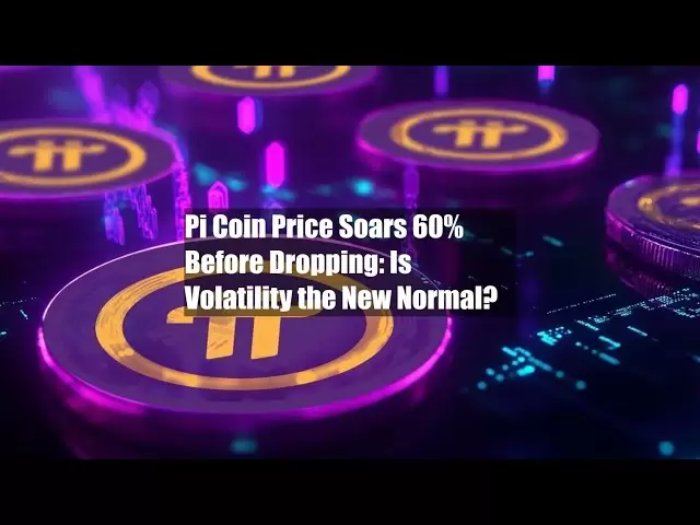Pi Coin Priceは、ドロップする前に60％上昇します：ボラティリティは新しいものです