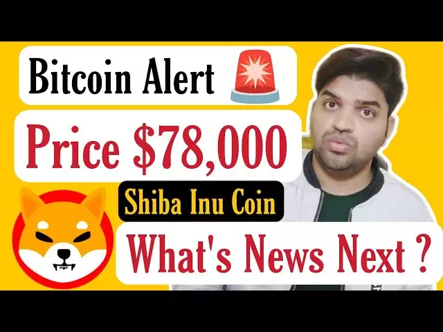 出售高警报🚨|比特币$ 79,000 | Shiba INU硬币最新新闻更新