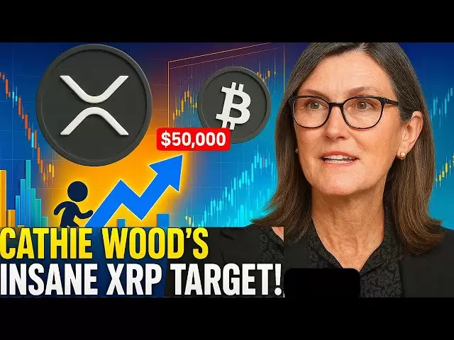 3分钟前：Cathie Wood的疯狂XRP价格目标 - 到2030年每枚硬币$ 50,000
