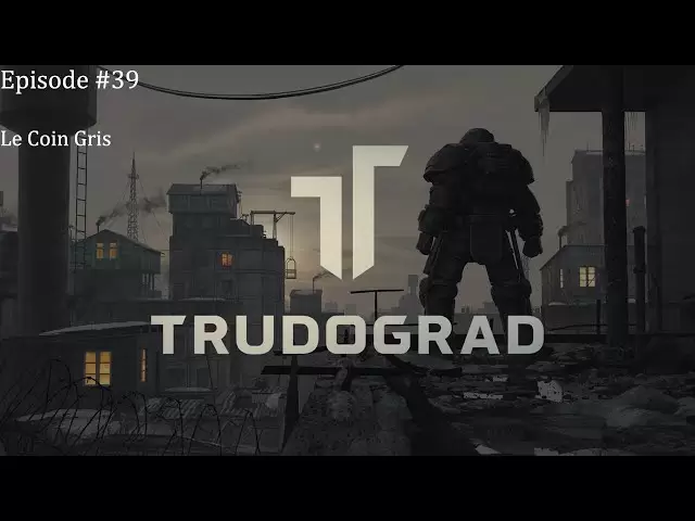 原子RPG Trudograd（DLC）＃39：Le Coin Gris！