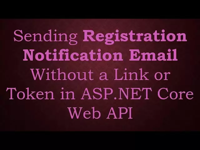 Email de notification d'envoi d'enregistrement sans lien ou jeton dans ASP.NET Core Web API
