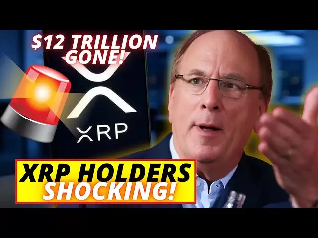 XRP只是在！貝萊德震驚了所有人！美聯儲準備好做！ 12萬億美元消失了！ （觀看此）