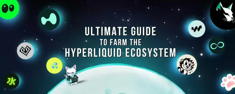 The Ultimate Guide to Farm the Hyperliquid Ecosystem The Ultimate Guide to Farm the Hyperliquid Ecosystem