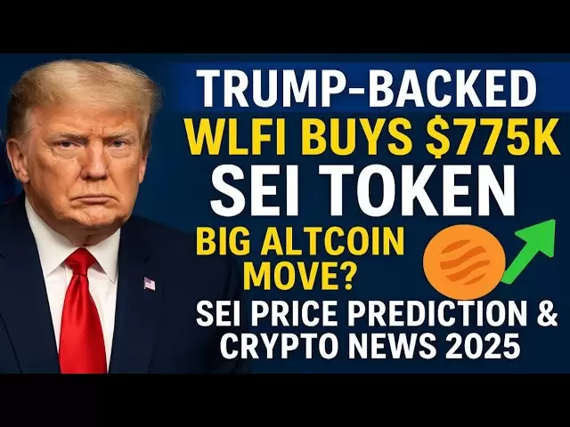 WLFI soutenu par Trump achète un jeton SEI 775k $ | Big Altcoin Move? | SEI Prix Prediction & Crypto News 2025