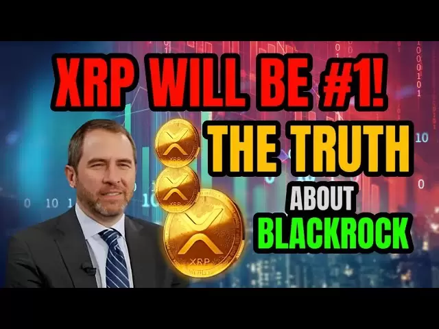 XRP News: les détenteurs de XRP Brad Garlinghouse ont révélé la vérité sur BlackRock | XRP les plus grandes nouvelles aujourd'hui