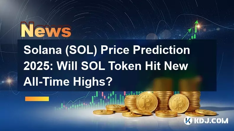Solana(Sol)価格予測2025:Sol Tokenは新しい史上最高の高値に達しますか? Solana(Sol)価格予測2025:Sol Tokenは新しい史上最高の高値に達しますか?