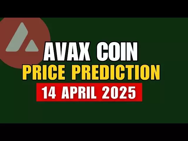 當今的Avax硬幣價格預測和穩定的目標？雪崩Avax 2025年4月14日