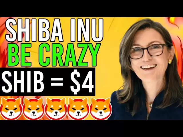 Cathie Wood揭示了Shiba Inu硬币如何即将达到4美元！