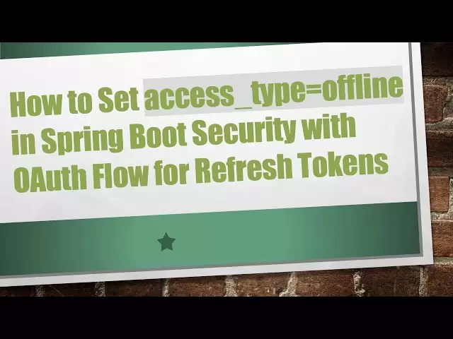 如何设置access_type = spring boot安全性的离线用oauth flow for Refresh令牌