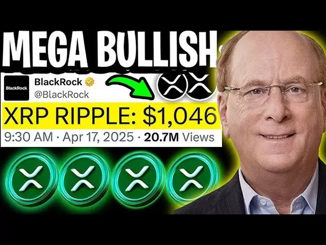 貝萊德（BlackRock）和摩根大通（JPMorgan）今晚將XRP泵送到$ 1,046 - XRP爆炸即將到來！