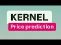 Kernelmünze Nächster Schritt | Kernel Crypto Price Prediction | Kernel -Münzpreisziel | Kernel Crypto