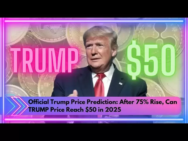 トランプの公式価格予測：75％上昇した後、トランプの価格は2025年に50ドルに達することができます#trump