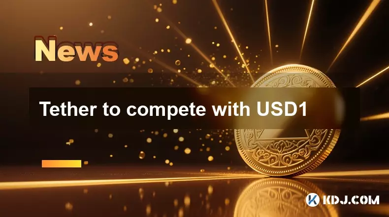 Tether to compete with USD1 Tether to compete with USD1