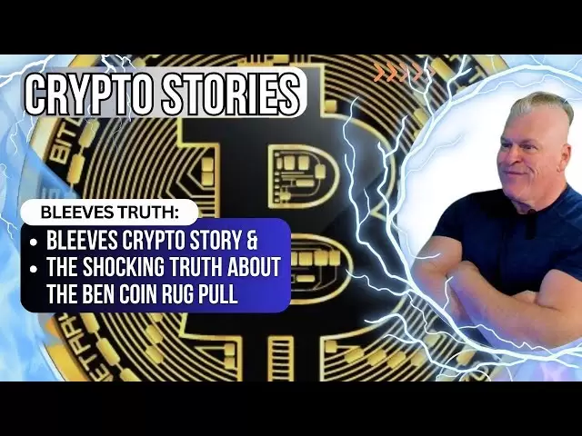 @bleevescrypto：彼の物語とベン・コインラグプルについての衝撃的な真実