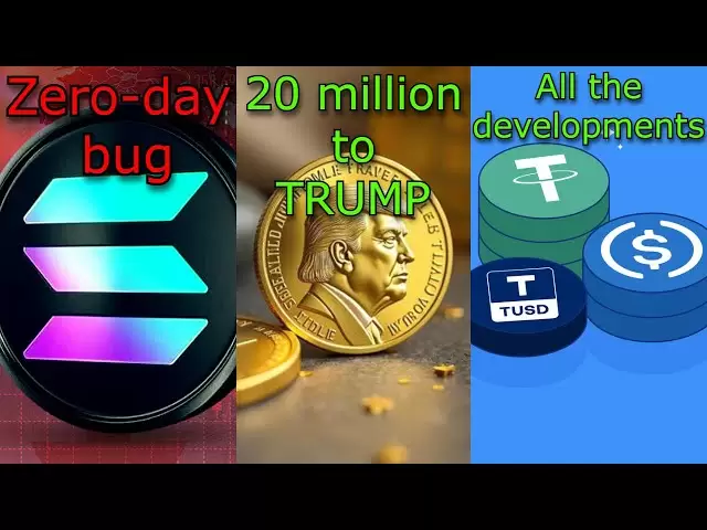 Cryptonews: Solana Zero Day Bug, Company investit dans le memecoin de Trump, Stablecoin