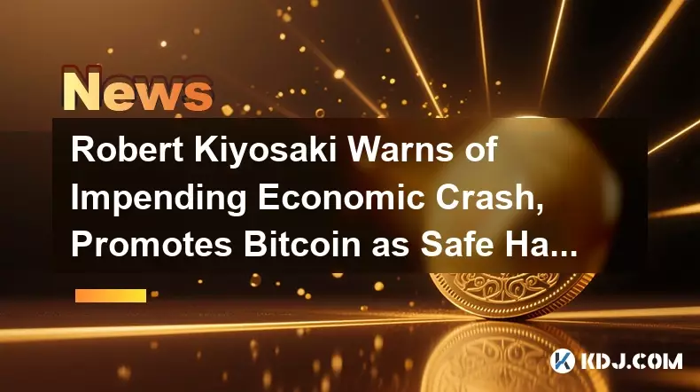 Robert Kiyosaki Warns of Impending Economic Crash, Promotes Bitcoin as Safe Haven