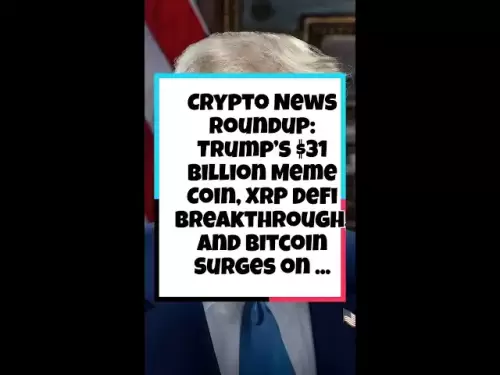 Crypto News Roundup : Trump의 310 억 달러 규모의 밈 코인, XRP Defi Breakthrough 및 Bitcoin Surges on ...