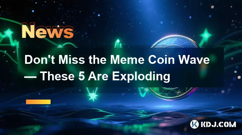 Don't Miss the Meme Coin Wave — These 5 Are Exploding