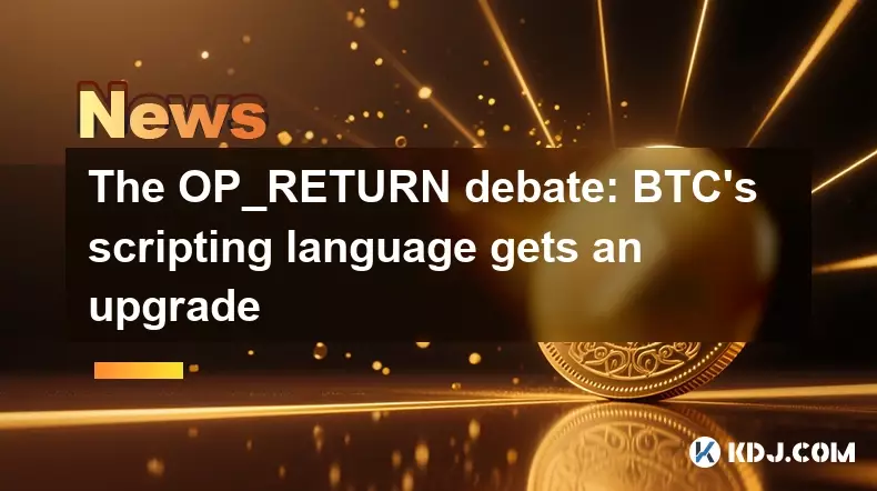 The OP_RETURN debate: BTC's scripting language gets an upgrade The OP_RETURN debate: BTC's scripting language gets an upgrade