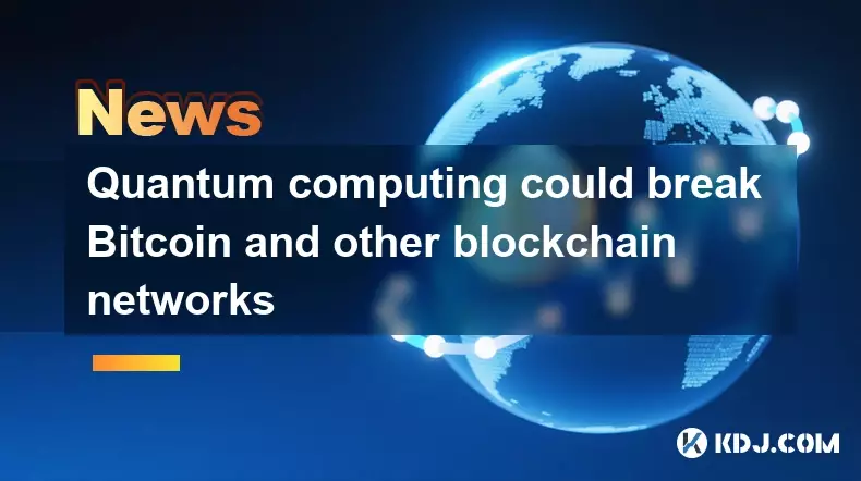 Quantum computing could break Bitcoin and other blockchain networks