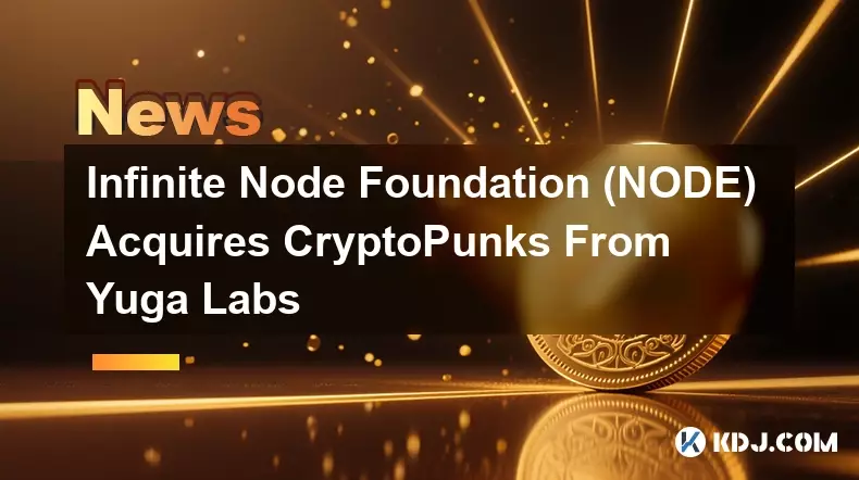 Infinite Node Foundation (NODE) Acquires CryptoPunks From Yuga Labs Infinite Node Foundation (NODE) Acquires CryptoPunks From Yuga Labs