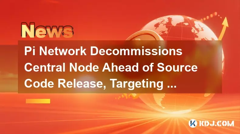 Pi Network Decommissions Central Node Ahead of Source Code Release, Targeting Consensus 2025 Event Pi Network Decommissions Central Node Ahead of Source Code Release, Targeting Consensus 2025 Event